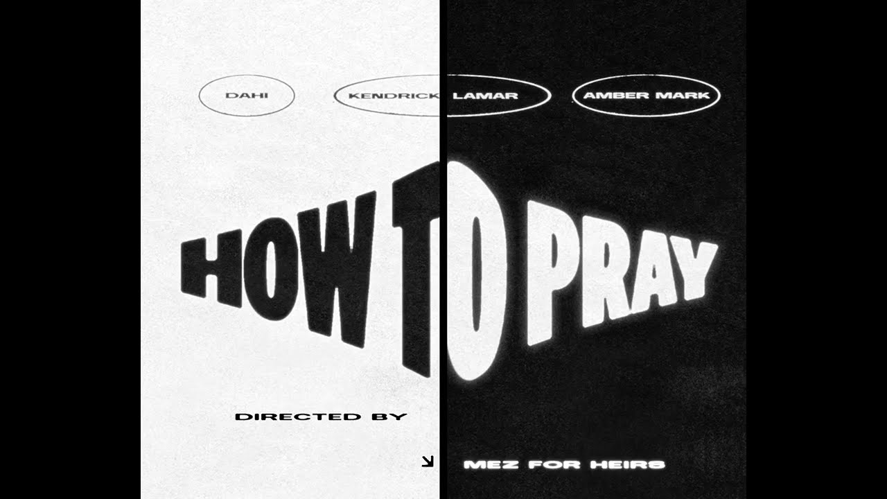 Dahi – How To Pray ft. Kendrick Lamar, Amber Mark (Official Music Video)